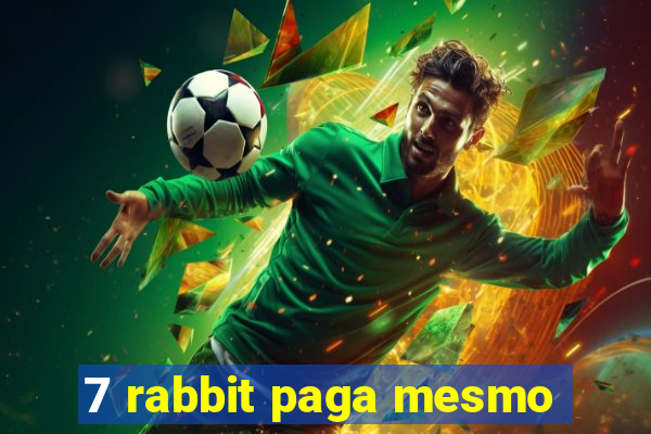 7 rabbit paga mesmo